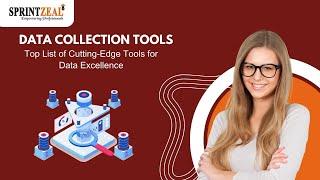 Data Collection Tools | Top List of Cutting Edge Tools for Data Excellence