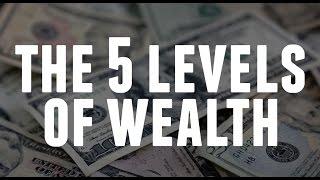 The 5 Levels of Wealth