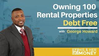 How George Amassed 100 Properties Debt Free Through Tax Lien Investing