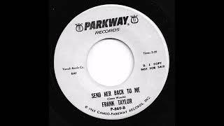 Frank Taylor - Send Her Back To Me