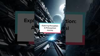 Exploring Perception: A Philosophical Journey