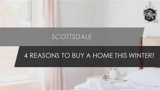 Scottsdale | 4 Reasons To Buy A Home This Winter!