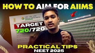 How to Aim for AIIMS  | Target 720/720 | NEET 2025 | Practical Tips | Soyeb Aftab