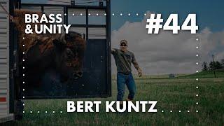 Brass & Unity Podcast #44 - Bert Kuntz