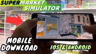 Supermarket Simulator Mobile (Android / iOS) - How To Play Supermarket Simulator On Mobile 2024