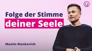 Leben ohne Plan: Deine Seele weiß, was du wirklich brauchst | Maxim Mankevich