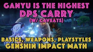 Ganyu is the HIGHEST DPS CARRY (W/ Caveats) | Basics, Weapons, Playstyles | Genshin Impact Math