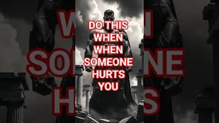 Do This! For One Time When Someone Hurts You | Stoicism