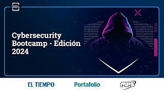 Cybersecurity Bootcamp - Edición 2024 | El Tiempo