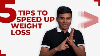 5 tips to speed up weight loss .