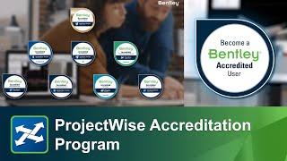 Bentley ProjectWise User Accreditation, What’s in it for me?