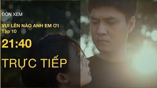 TRỰC TIẾP VTV3 | Full Tập 10 - Vui Lên Nào Anh Em Ơi | VTV Giải Trí