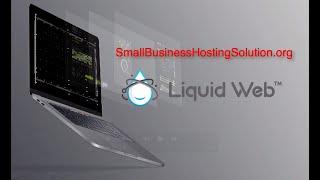 Liquid Web Hosting Review - Small Business Hosting Solution