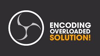 How to Fix OBS Encoding Overloaded Error.