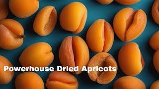 The Nutritional Powerhouse: Unveiling the Marvels of Dried Apricots