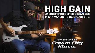 HIGH GAIN: Jackson Misha Mansoor Juggernaut ET-6 Demo