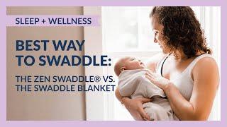 Best Way to Swaddle: The Zen Swaddle vs. The Swaddle Blanket