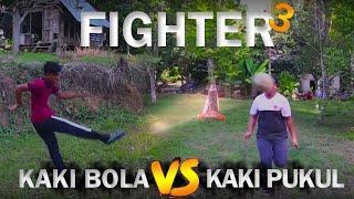 Fighter 3 :  Kaki Bola VS Kaki Pukul