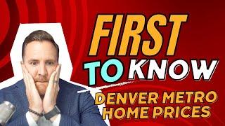 First To Know - Denver Metro Home Prices