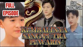 KEMBALINYA TOMMY SANG PUTRA PEWARIS YANG HILANG Drama China Full Episode Sub Title Bahasa Indonesia