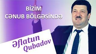 Eflatun Qubadov - Bizim cenub bolgesinde 2018 (Official Klip)