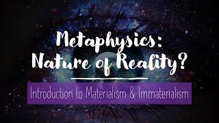 Metaphysics: What is the Nature of Reality? - Introduction to Materialism