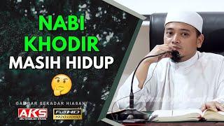 43 | Nabi Khodir a.s Masih Hidup ? | Ustaz Wadi Annuar