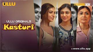 Kasturi | Part - 1 | Streaming Now - To Watch Full Episode, Download & Subscribe Ullu