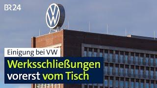 Einigung bei VW: Vorerst keine Werksschließungen | BR24