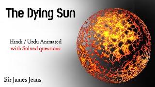 The Dying Sun by James Jeans | question answers | 2nd year | Summary | Hindi | Urdu | Animated.