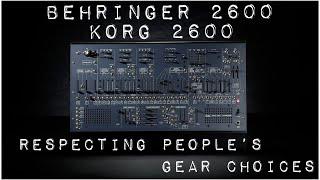 Korg 2600 & Behringer 2600, Respecting People's Gear Choices