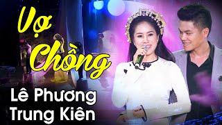 Xao Xuyến Với Màn Song Ca Bolero Tình Cảm Của Vợ Chồng LÊ PHƯƠNG - TRUNG KIÊN Ai Nghe Cũng Ghen Tỵ