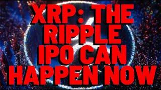 XRP: The Ripple IPO CAN HAPPEN NOW