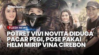 Viral Vini Novita Diduga Pacar Pegi Setiawan, Pose Pakai Helm Mirip Eky Pacar Vina Cirebon