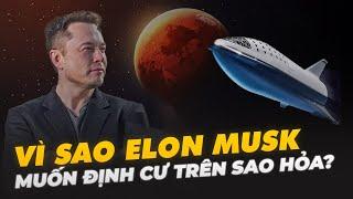 VÌ SAO ELON MUSK MUỐN ĐỊNH CƯ TRÊN SAO HỎA?