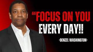 |DENZEL WASHINGTON |"FOCUS ON YOU EVERY DAY"|