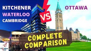 Kitchener Waterloo vs OTTAWA Complete Comparison | Which city is best to live? Ontario's best region