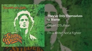 Gilbert O'Sullivan - They've Only Themselves to Blame (Official Audio)