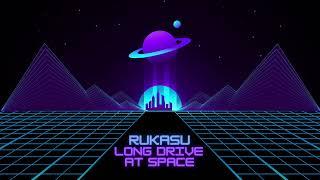 Rukasu - Long Drive At Space