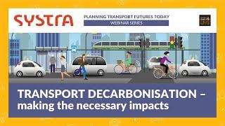 Transport decarbonisation – making the necessary impacts