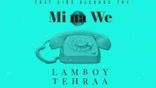 LAMBOY TEHRAA - MI NA WE...(OFFICIAL  AUDIO)