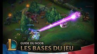 Guide du Noob | Épisode 1 : Les bases | League of Legends