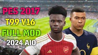 PES 2017 NEW T99 PATCH V16 FULL MOD 2024 AIO
