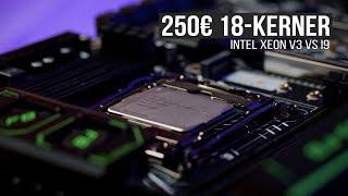 Intel i9 Extreme Edition für 250€? - Xeon 2699 v3 vs i9 7980XE