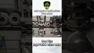 Máy dán cạnh 9 chức năng - PRO-680M P2. Đại Phúc Vinh CNC #wooddesigner #cnc #machine #thinhhanh