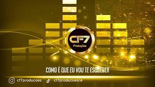 Como É Que Eu Vou Te Esquecer  cf7producoes