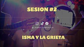 SESSION #2 - ISMA Y LA GRIETA