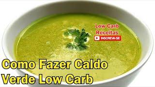 Como Fazer Caldo Verde Low Carb Receitas ️