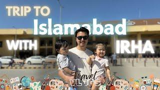 Trip to Islamabad with irha || First time travel with irha  || summer vacations  || vlog