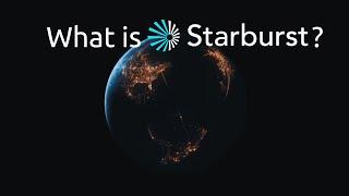 What is Starburst?
